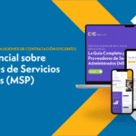 Cómo elegir un proveedor de servicios gestionados (MSP) de confianza: Guía completa