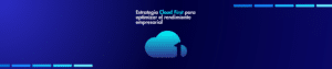 como-implementar-una-estrategia-de-cloud-first-en-tu-organizacion