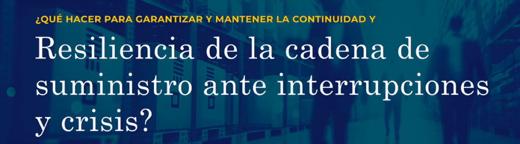 la-importancia-de-la-resiliencia-en-la-cadena-de-suministro-claves-para-enfrentar-crisis-y-garantizar-continuidad