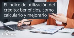 la-importancia-de-la-tasa-de-utilizacion-del-credito