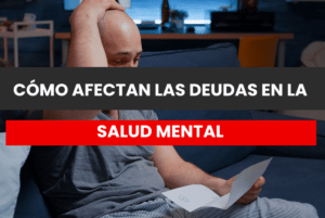 la-relacion-entre-salud-mental-y-deudas-financieras-como-afecta-y-que-hacer