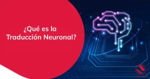 la-tecnologia-de-traduccion-automatica-neuronal-para-negocios-globales-ventajas-y-aplicaciones